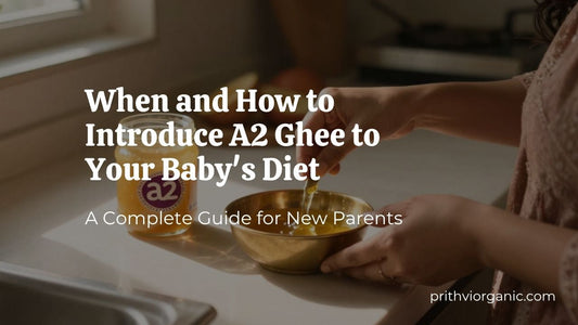 When and How to Introduce A2 Ghee to Your Baby’s Diet