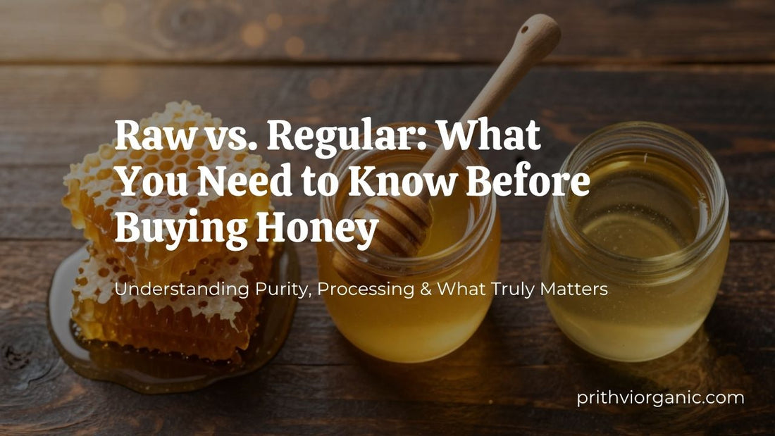 Raw vs. Regular: What You Need to Know Before Buying Honey